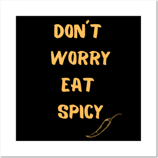 Don´t Worry Eat Spicy Posters and Art